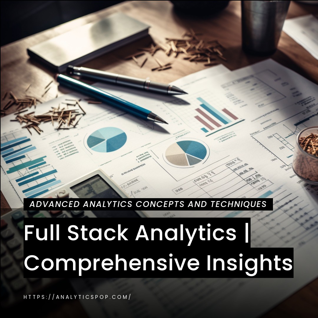 Full Stack Analytics | Comprehensive Insights