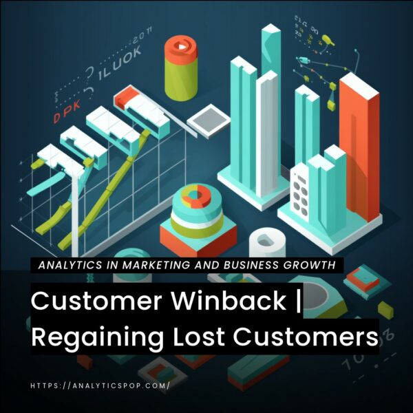 Customer Winback | Regaining Lost Customers - AnalyticsPop