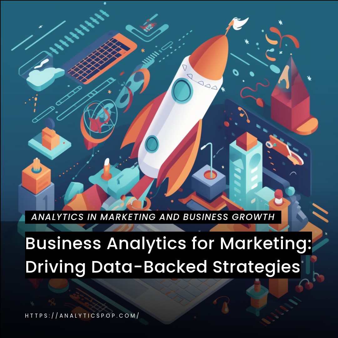 Business Analytics for Marketing: Driving Data-Backed Strategies