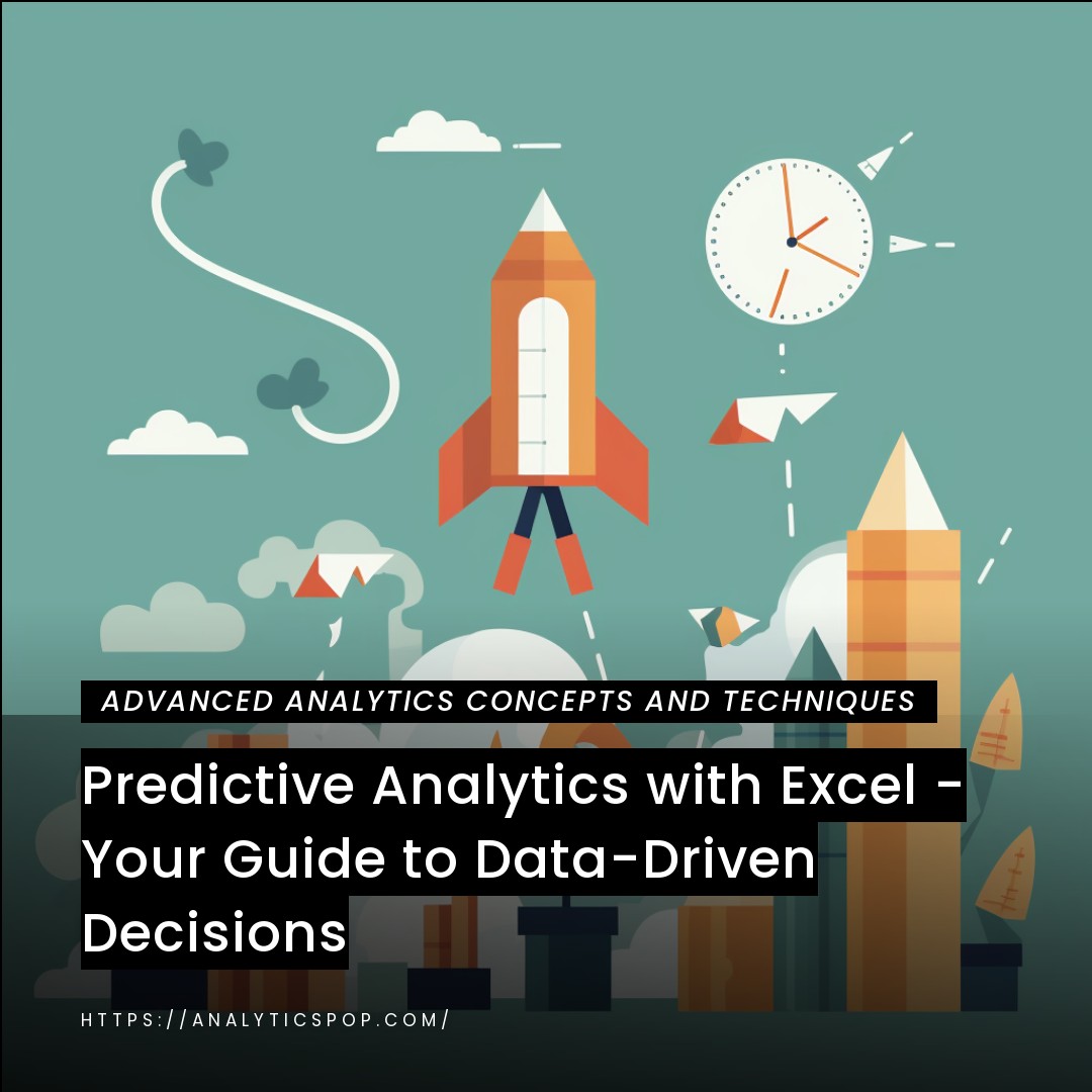 Predictive Analytics with Excel - Your Guide to Data-Driven Decisions