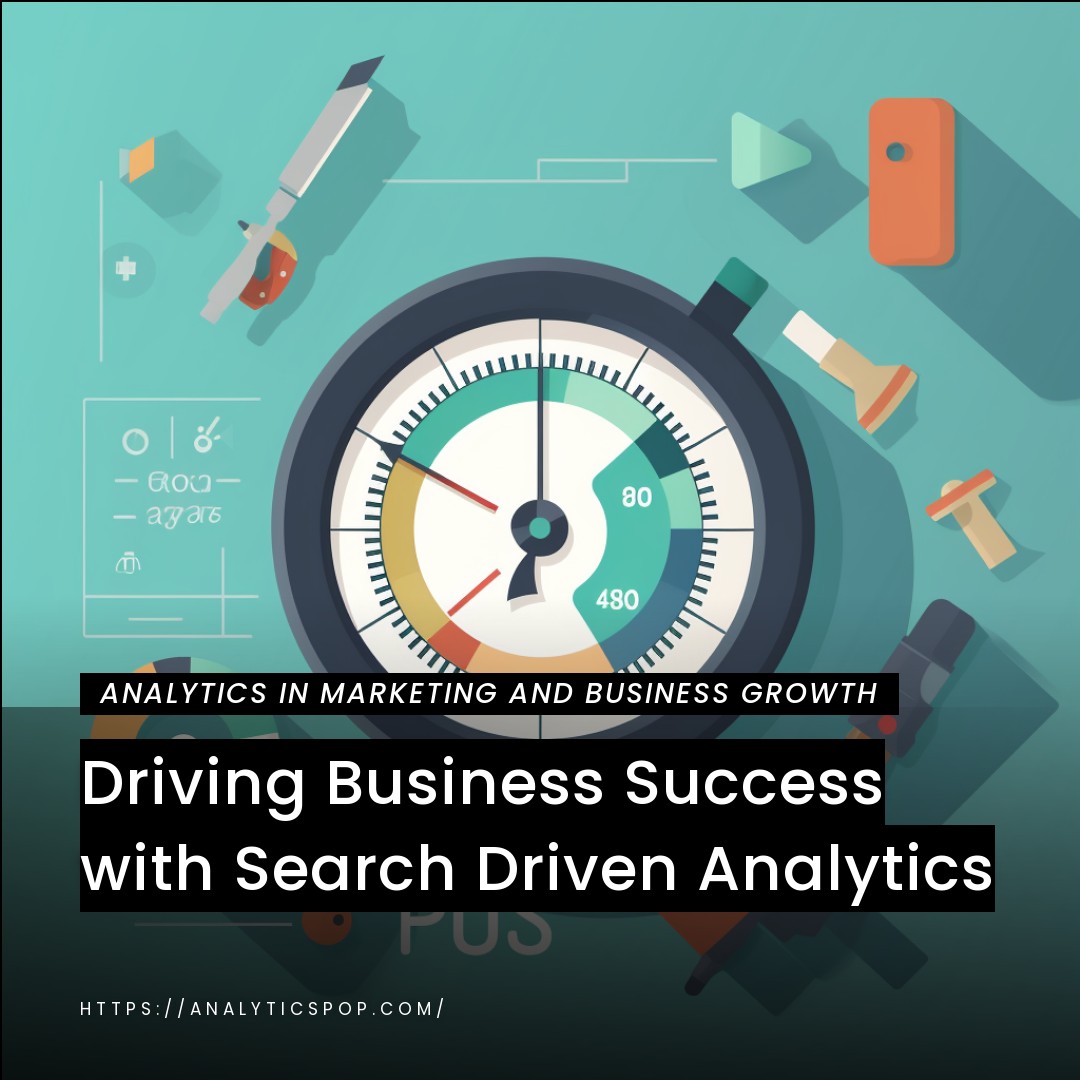 Driving Business Success with Search Driven Analytics