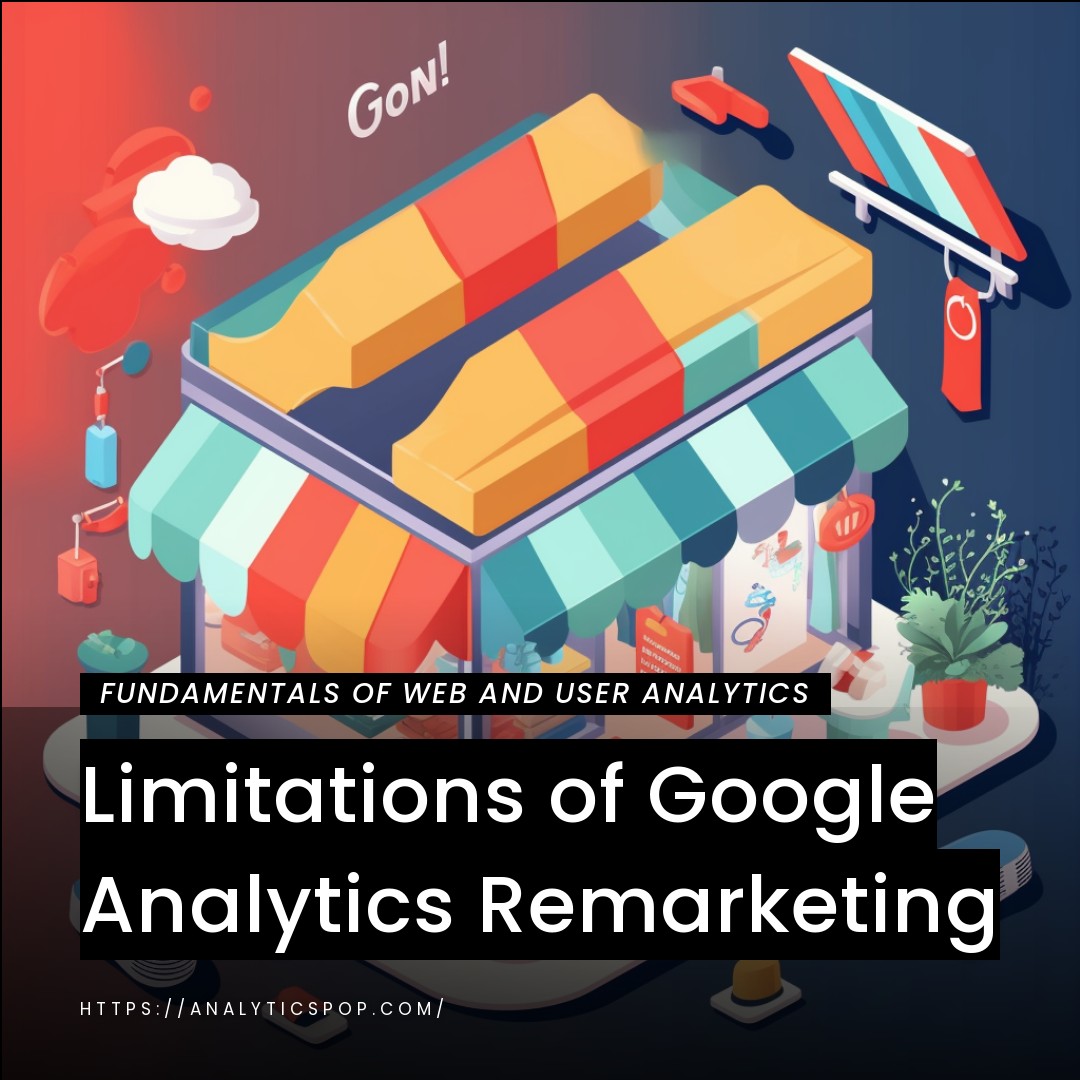 Limitations of Google Analytics Remarketing